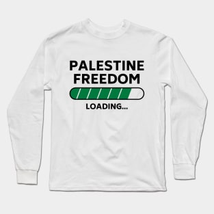 Palestine Freedom Loading, Palestine will be free -blk Long Sleeve T-Shirt